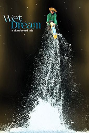  Wet Dream: A Skateboard Tale Poster