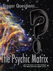  Bigger Questions... The Psychic Matrix Poster