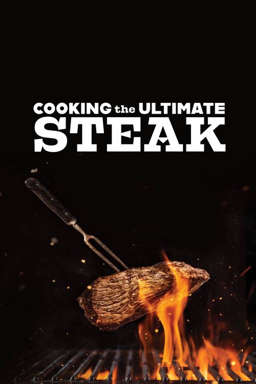 Cooking the Ultimate Steak poster