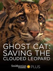  Ghost Cat: Saving the Clouded Leopard Poster