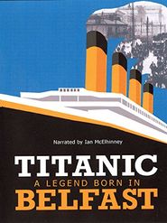  Titanic: A Legend Born in Belfast Poster