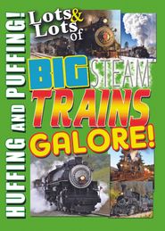  Lots & Lots of Big Steam Trains Galore Poster