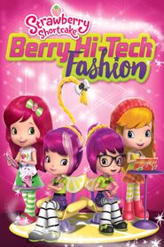  Strawberry Shortcake: Berry Hi-Tech Fashion Poster