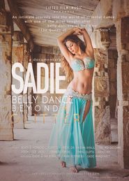  Sadie: Belly Dance Beyond the Glitter Poster