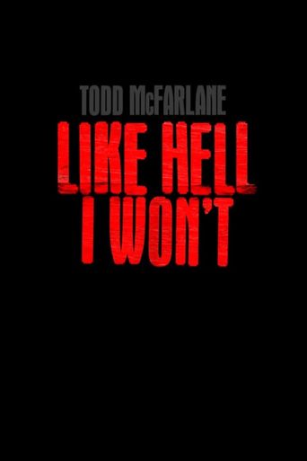  Todd McFarlane: Like Hell I Won't Poster