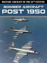 Military Aircraft of the 20th Century: Bombers Post World War Two Poster