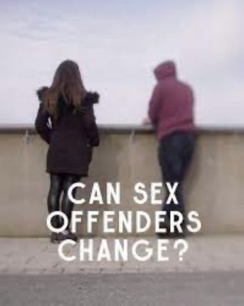 Can Sex Offenders Change? (2020): Where to Watch and Stream Online