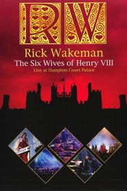 Rick Wakeman: The Six Wives of Henry VIII - Live at Hampton Court Palace 2009 Poster