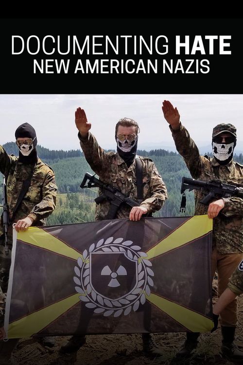 Documenting Hate: New American Nazis (2018): Where to Watch and Stream ...