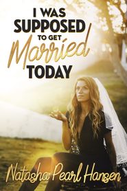  Natasha Pearl Hansen: I Was Supposed to Get Married Today Poster