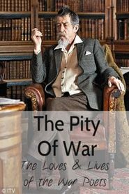  The Pity of War: The Loves and Lives of the War Poets Poster
