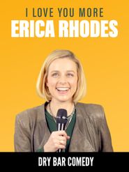  Erica Rhodes: I Love You More Poster