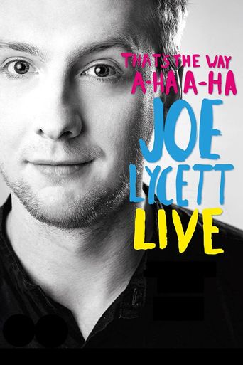  That's the Way, A-Ha, A-Ha, Joe Lycett: Live Poster