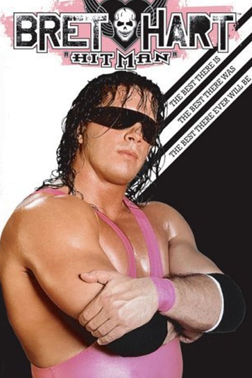 The Bret Hart Story: The Best There Is, the Best There Was, the Best There Ever Will Be Poster