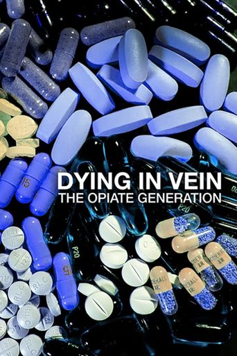  Dying in Vein, the opiate generation Poster