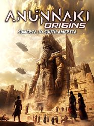  Anunnaki Origins: Sumeria to South America Poster