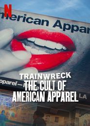 Upcoming Trainwreck: The Cult of American Apparel Poster
