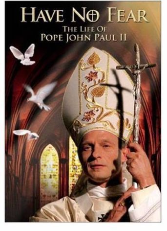  Have No Fear: The Life of Pope John Paul II Poster