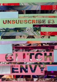  Unsubscribe #3: Glitch Envy Poster