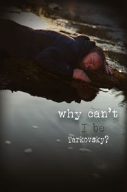  Why Can't I Be Tarkovsky? Poster