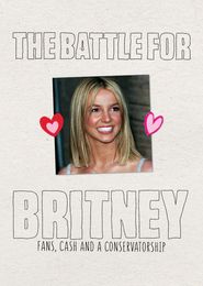  The Battle for Britney: Fans, Cash and a Conservatorship Poster