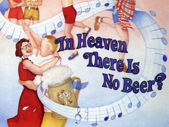  In Heaven There Is No Beer? Poster