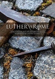  Luther V Rome: How a Hammer and Nail Changed the World Poster