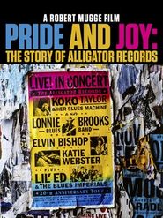  Pride and Joy: The Story of Alligator Records Poster