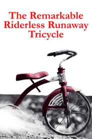  The Remarkable Riderless Runaway Tricycle Poster