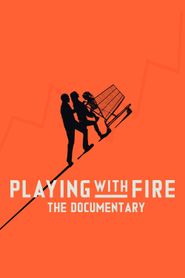  Playing with FIRE: The Documentary Poster