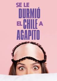  Se le durmió el chile a Agapito Poster