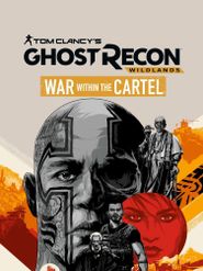  Tom Clancy’s Ghost Recon Wildlands: War Within The Cartel Poster