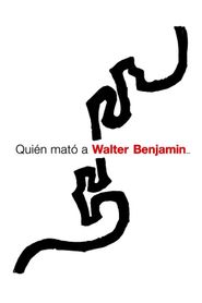  Who Killed Walter Benjamin… Poster