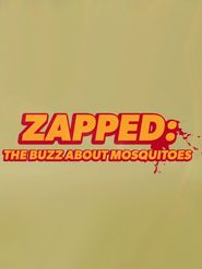  Zapped: The Buzz About Mosquitoes Poster