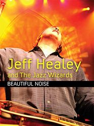  Healey Jeff and the Jazz Wizards Beautiful Noise Poster