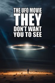  The UFO Movie They Don't Want You to See Poster
