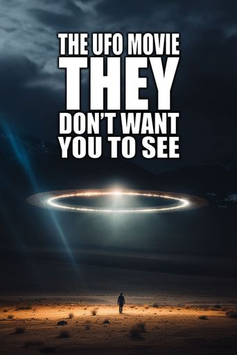 The Ufo Movie They Dont Want You To See 2023 Where To Watch And