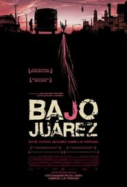  Bajo Juárez: The City Devouring Its Daughters Poster