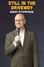  Buddy Fitzpatrick: Still in the Driveway Poster