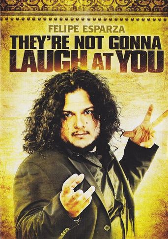 Felipe Esparza: They're Not Gonna Laugh At You Poster
