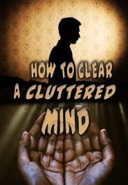 How to Clear a Cluttered Mind Poster