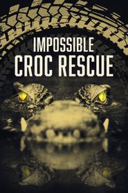  Impossible Croc Rescue Poster
