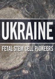  Ukraine: Fetal Stem Cell Pioneers Poster