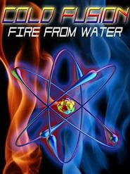  Cold Fusion: Fire from Water Poster