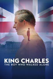  King Charles: The Boy Who Walked Alone Poster