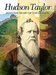  Hudson Taylor: Into the Heart of the Dragon Poster