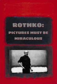  Rothko: Pictures Must Be Miraculous Poster