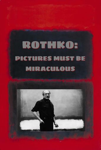  Rothko: Pictures Must Be Miraculous Poster