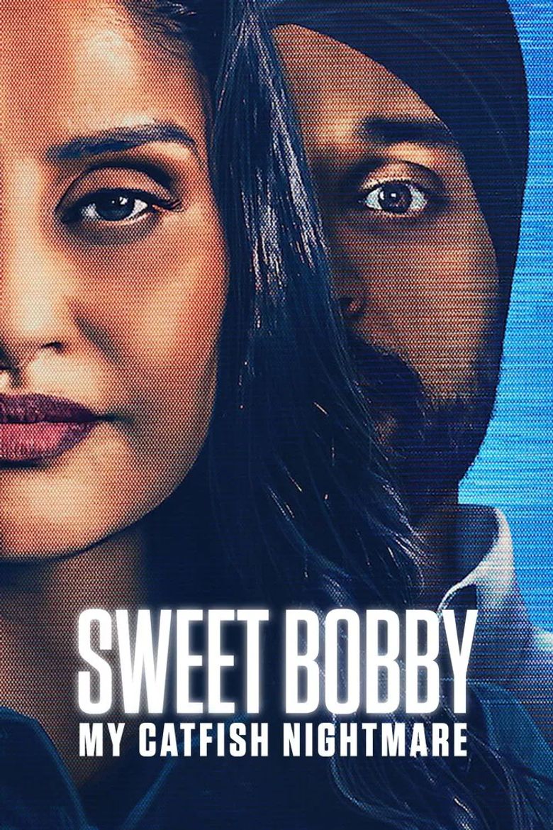 Sweet Bobby: My Catfish Nightmare Sweet Bobby: My Catfish Nightmare