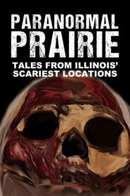  Paranormal Prairie: Tales from Illinois' Scariest Locations Poster